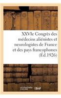 Xxvie Congrès Des Médecins Aliénistes Et Neurologistes de France Et Des Pays de Langue Française