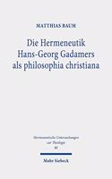 Die Hermeneutik Hans-Georg Gadamers als philosophia christiana