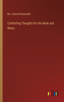 Comforting Thoughts for the Weak and Weary