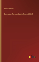 graue Tuch und zehn Prozent Weiß