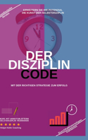 Disziplin Code: Erweitern Sie Ihr Potenzial Die Kunst Der Selbstdisziplin