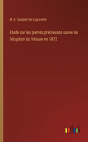 Etude sur les pierres précieuses suivie de l'éruption du Vésuve en 1872