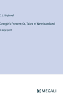 Georgie's Present; Or, Tales of Newfoundland
