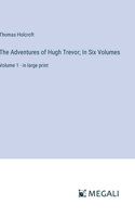 Adventures of Hugh Trevor; In Six Volumes