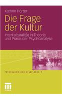 Die Frage der Kultur: Interkulturalität in Theorie und Praxis der Psychoanalyse(Psychologie und Gesellschaft)