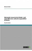 Merkmale romantischer Kinder- und Jugendliteratur anhand ausgewählter Beispiele