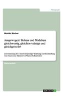 Ausgewogen? Buben und Mädchen gleichwertig, gleichberechtigt und gleichgestellt?: Zur Umsetzung des Unterrichtsprinzips "Erziehung zur Gleichstellung von Frauen und Männern" in Wiener Volksschulen(German)