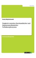 Vergleich zwischen iberokastilischer und hispanoamerikanischer Verbalmorphosyntax