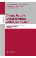 Theory, Practice, and Applications of Rules on the Web