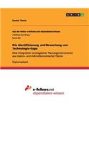 Die Identifizierung und Bewertung von Technologie-Gaps: Eine Integration strategischer Planungsinstrumente aus makro- und mikroökonomischer Ebene(German)