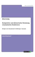 Kompetitive und allosterische Hemmung enzymatischer Reaktionen: Biologie in der Sekundarstufe II: Zellbiologie - Enzymatik