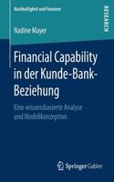 Financial Capability in der Kunde-Bank-Beziehung: Eine wissensbasierte Analyse und Modellkonzeption(Nachhaltigkeit und Finanzen)