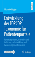 Entwicklung der TOPCOP Taxonomie für Patientenportale: Forschungsdesign, Methoden und Anleitung zur Entwicklung und Evaluierung einer Taxonomie