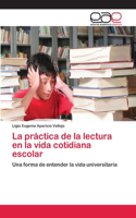 práctica de la lectura en la vida cotidiana escolar