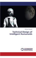 Technical Design of Intelligent Humanoids