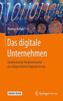 Das Digitale Unternehmen: Systematische Vorgehensweise Zur Zielgerichteten Digitalisierung