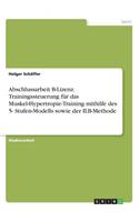 Abschlussarbeit B-Lizenz. Trainingssteuerung für das Muskel-Hypertropie-Training mithilfe des 5- Stufen-Modells sowie der ILB-Methode