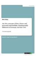 Are the concepts of free choice and personal responsibility fundamentally different in Germany and the USA?