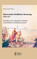 Osterreichs Friedlicher Kreuzzug 1839-1917
