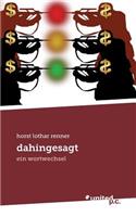 dahingesagt: ein wortwechsel