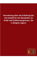 Verordnung über die Erfüllung der Vorratspflicht mit Beständen an Erdöl und Erdölerzeugnissen, die in Belgien lagern