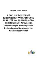 RICHTLINIE 94/22/EG DES EUROPÄISCHEN PARLAMENTS UND DES RATES vom 30. Mai 1994 über die Erteilung und Nutzung von Genehmigungen zur Prospektion, Exploration und Gewinnung von Kohlenwasserstoffen