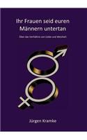 Ihr Frauen seid euren Männern untertan: Über das Verhältnis von Liebe und Weisheit