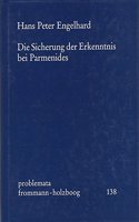 Die Sicherung Der Erkenntnis Bei Parmenides
