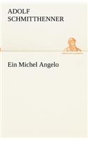 Ein Michel Angelo