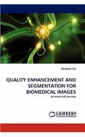 Quality Enhancement and Segmentation for Biomedical Images