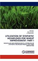 Utilization of Synthetic Hexaploids for Wheat Improvement