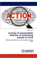 study of universalistic theories of motivating people at work