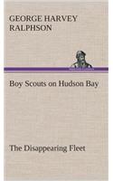 Boy Scouts on Hudson Bay The Disappearing Fleet