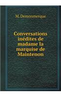 Conversations inédites de madame la marquise de Maintenon: (French)