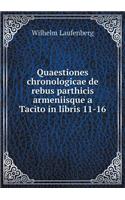 Quaestiones Chronologicae de Rebus Parthicis Armeniisque a Tacito in Libris 11-16