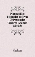 Plutarquillo: Biografias Festivas De Personajes Celebres (Spanish Edition)