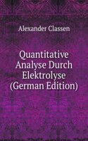 Quantitative Analyse Durch Elektrolyse (German Edition)