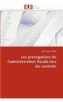 Les Prérogatives de l''administration Fiscale Lors Du Contrôle