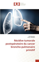 Récidive tumorale postopératoire du cancer broncho-pulmonaire primitif
