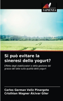 Si può evitare la sineresi dello yogurt?