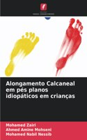 Alongamento Calcaneal em pés planos idiopáticos em crianças