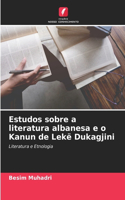 Estudos sobre a literatura albanesa e o Kanun de Lekë Dukagjini