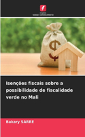 Isenções fiscais sobre a possibilidade de fiscalidade verde no Mali