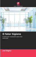O fator higiene