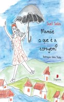 Mamãe, o que é a coragem?