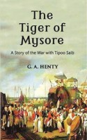 Tiger of Mysore: A Story of the War with Tipoo Saib