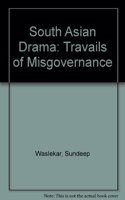 South Asian Drama: Travails of Misgovernance