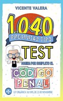 1040 preguntas tipo test. Codigo Penal