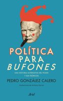 Politica para bufones: Una historia alternativa del poder y sus teoricos