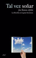 Tal vez sonar: Filosofia en la gran literatura